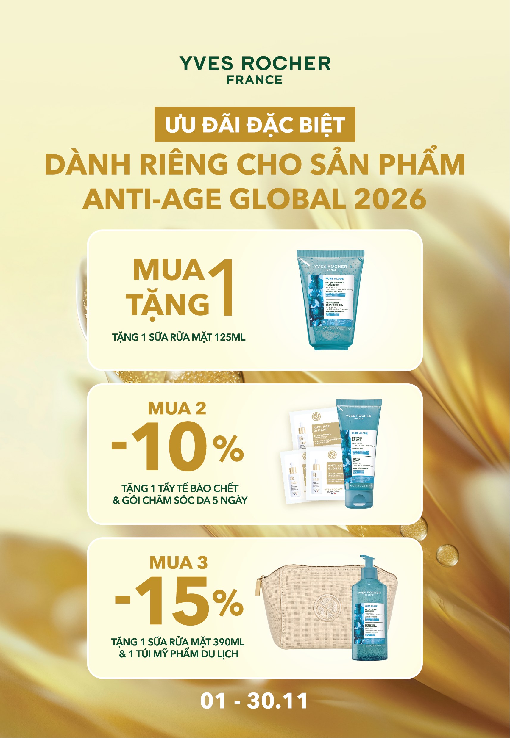 Ưu đãi Anti-Âge Global 2026: Mua 1 tặng 1 sữa rửa mặt 125ml; Mua 2 giảm 10%; Mua 3 giảm 15%. Áp dụng 01 - 30.11